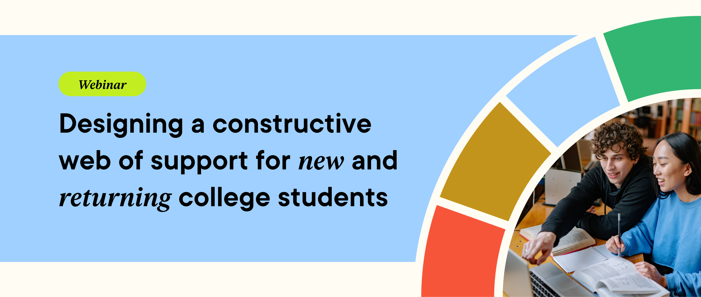 Webinar. Designing a constructive web of support for new and returning college students